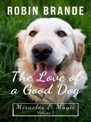 cover image of The Love of a Good Dog
